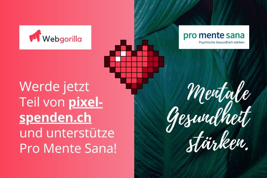 pixel-spenden.ch für die mentale Gesundheit: Ein Herzensprojekt der Webgorilla GmbH zugunsten Pro Mente Sana
